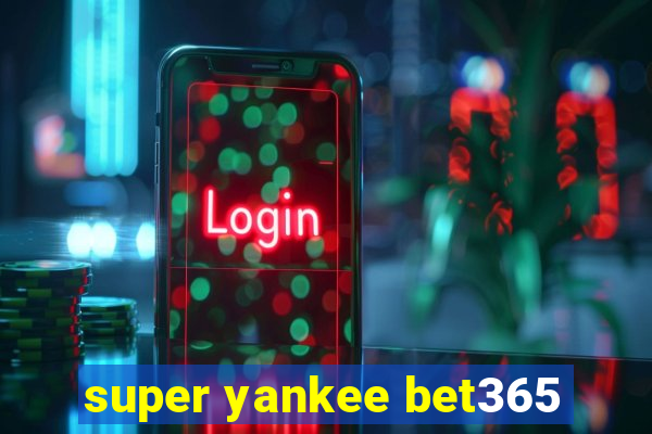 super yankee bet365